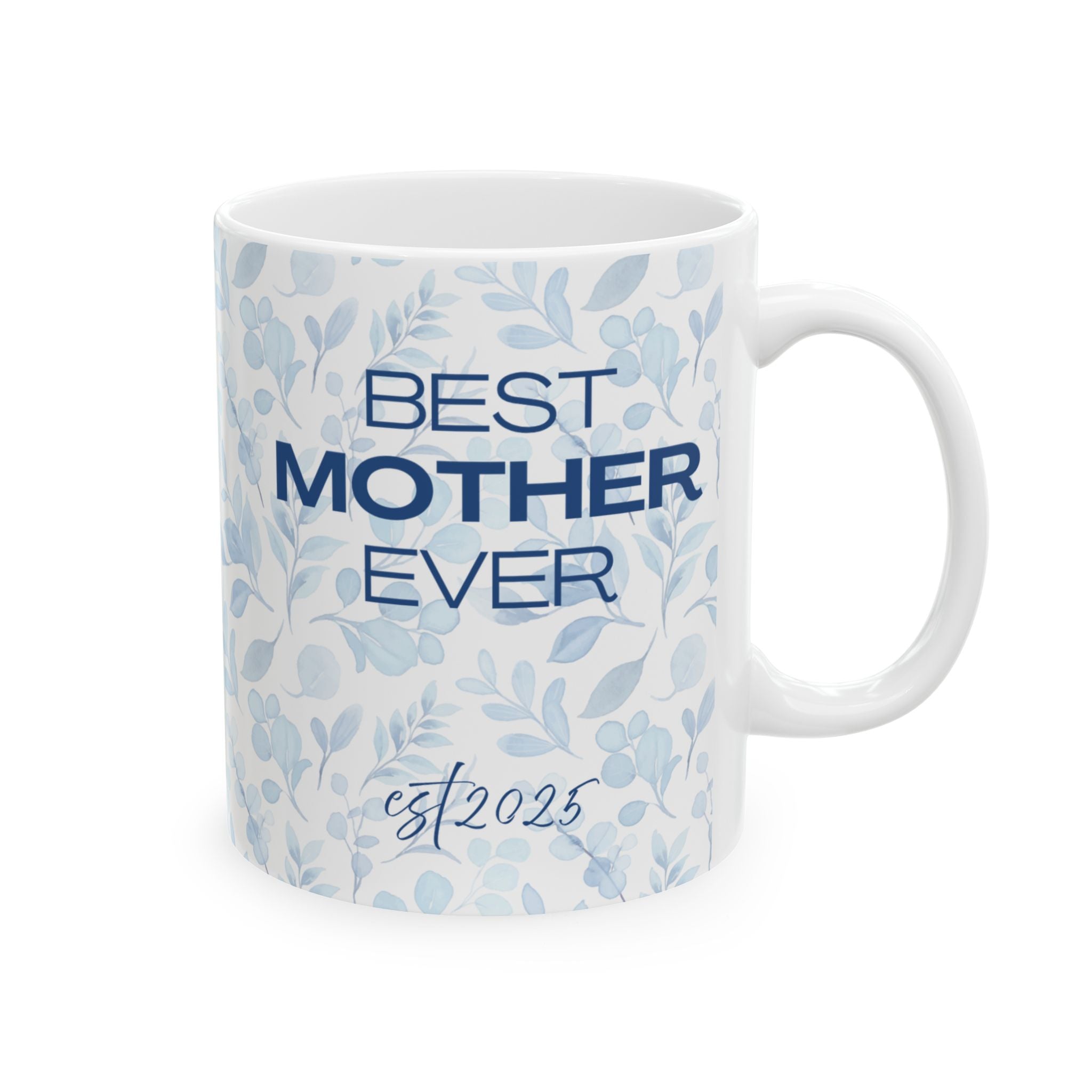 Best Mother Ever Established 2025 Mother's Day Ceramic Mug, (11oz, 15oz)