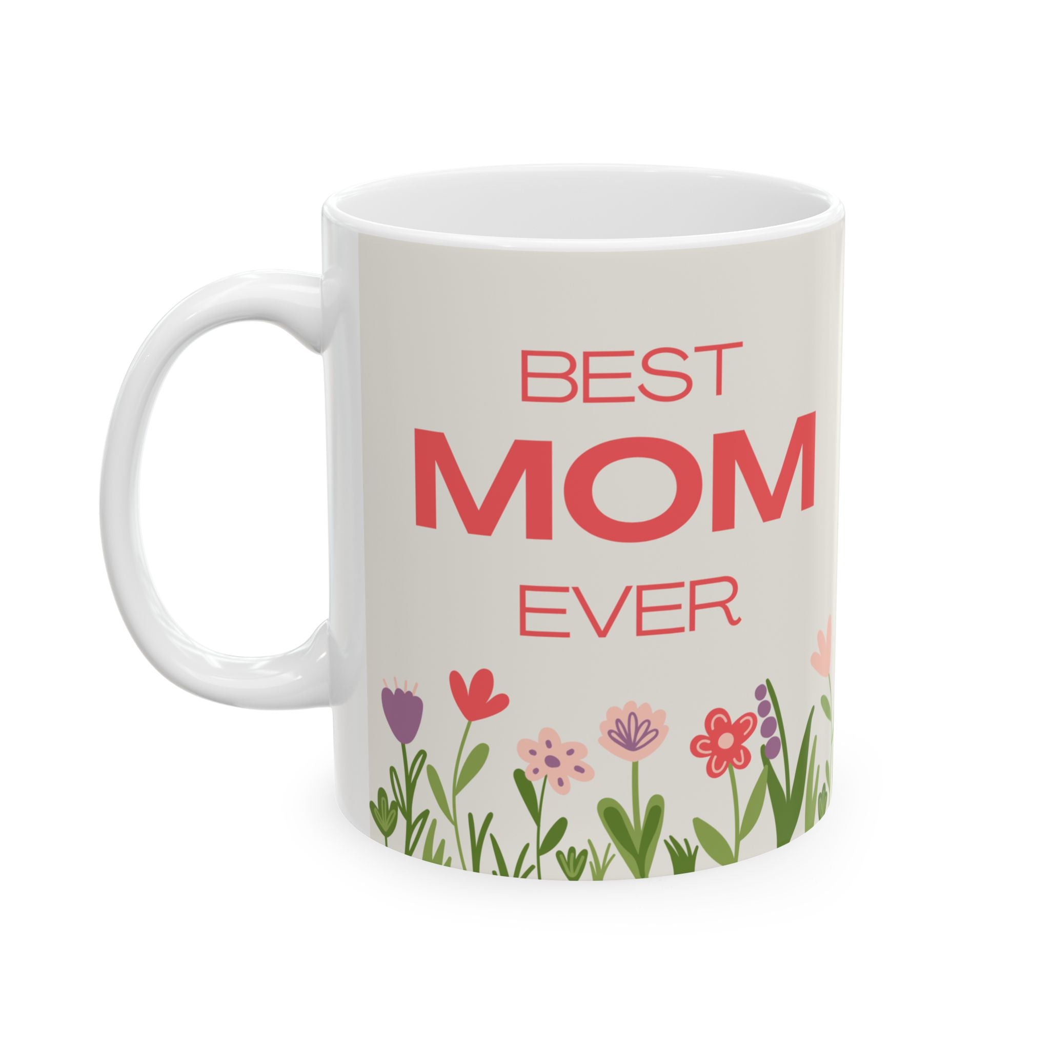 Best MOM Ever Mother's Day Ceramic Mug, (11oz, 15oz)