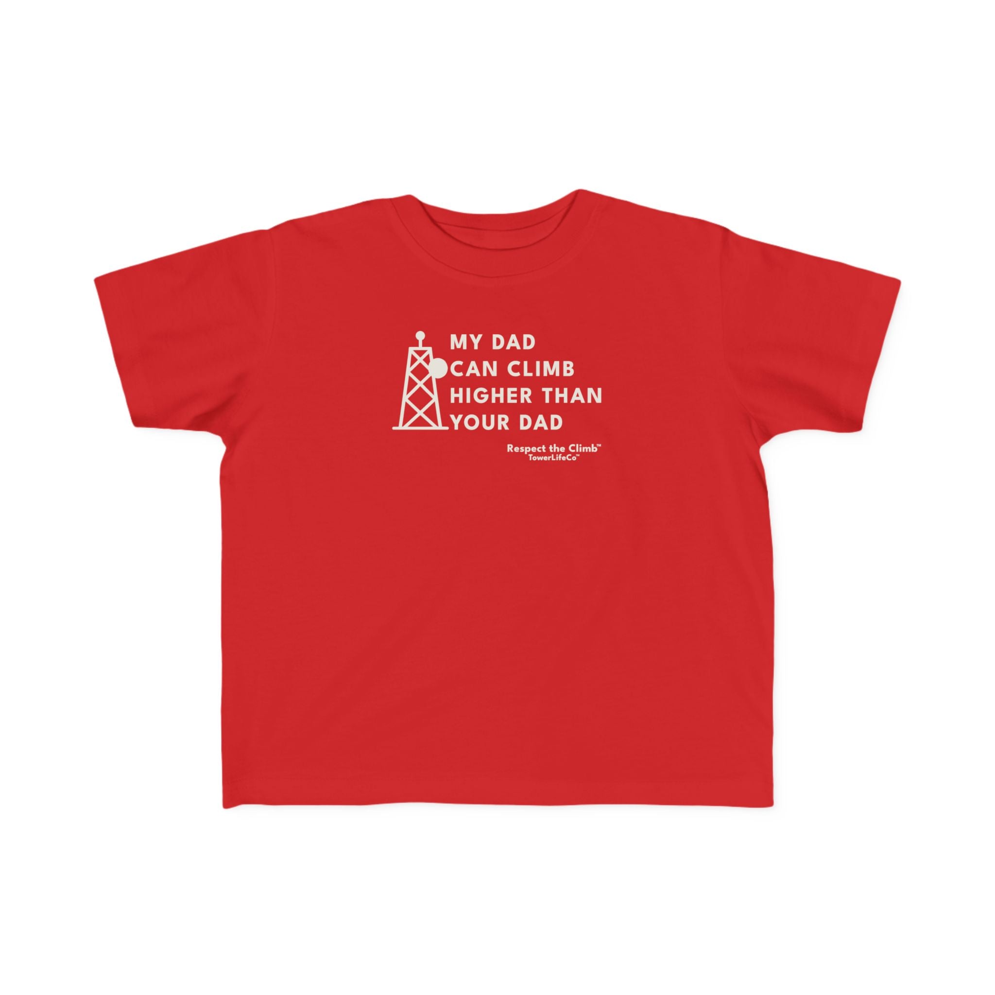 Toddler Tower Climber T-Shirt- My Dad Can Climb Higher Than Your Dad