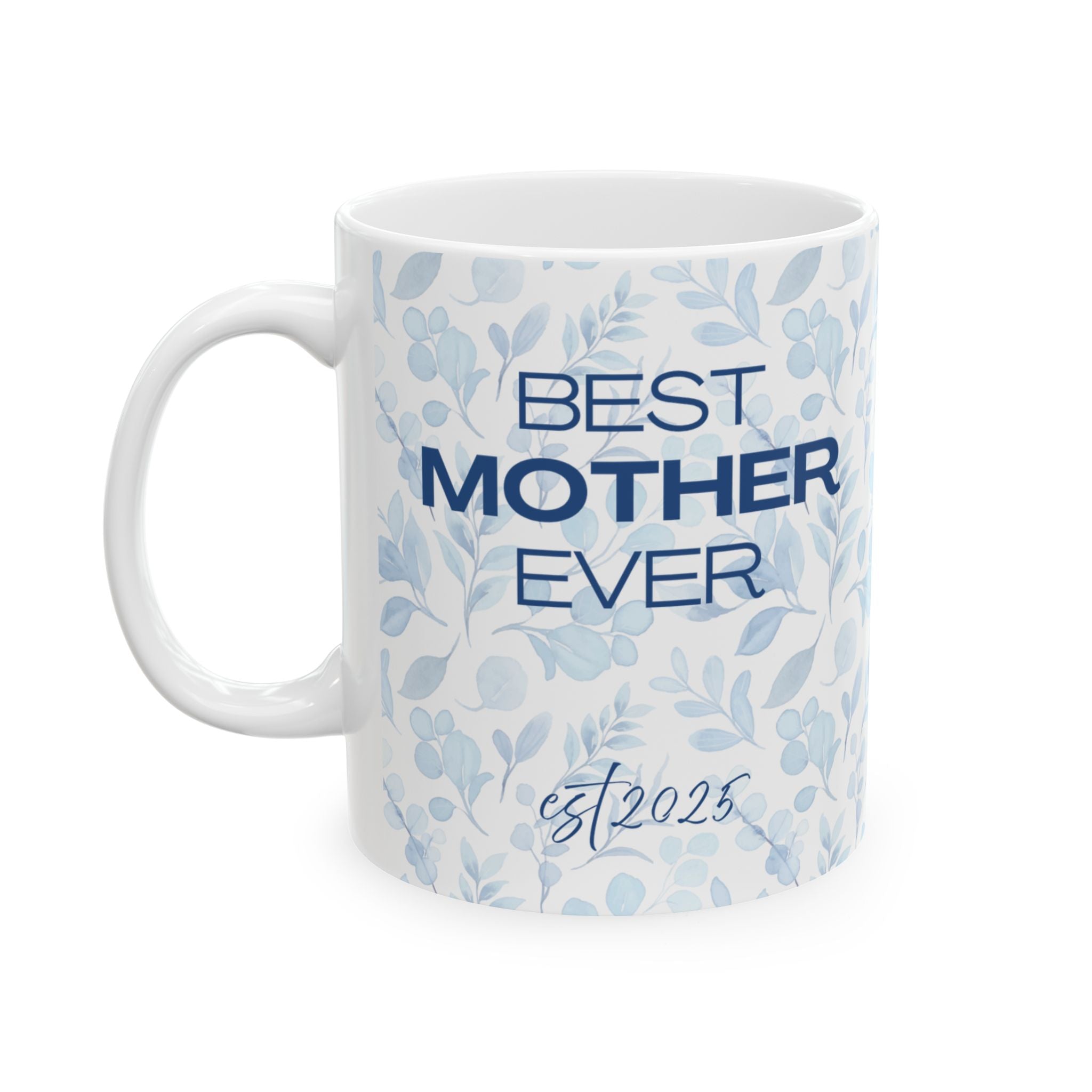 Best Mother Ever Established 2025 Mother's Day Ceramic Mug, (11oz, 15oz)