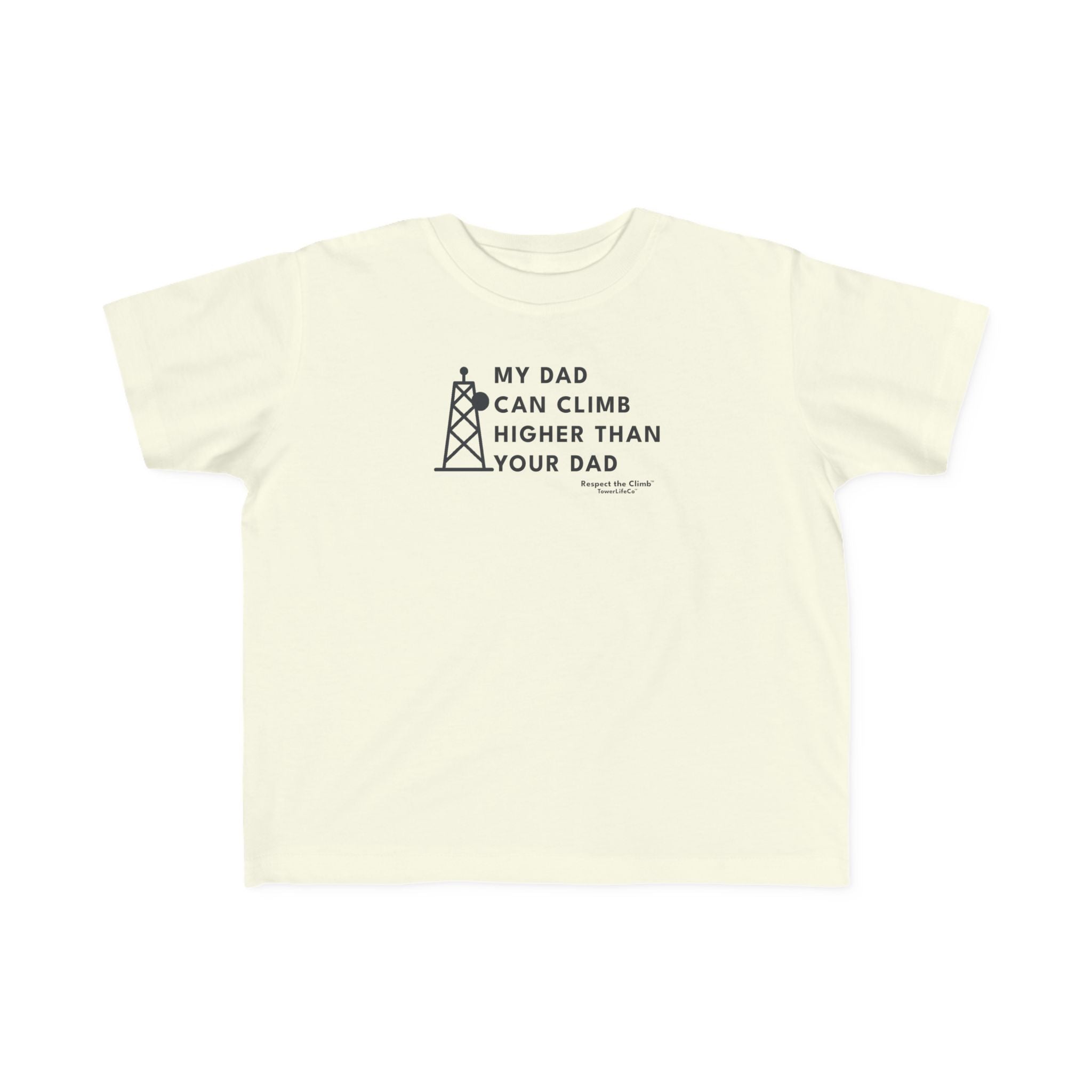 Toddler Tower Climber T-Shirt- My Dad Can Climb Higher Than Your Dad