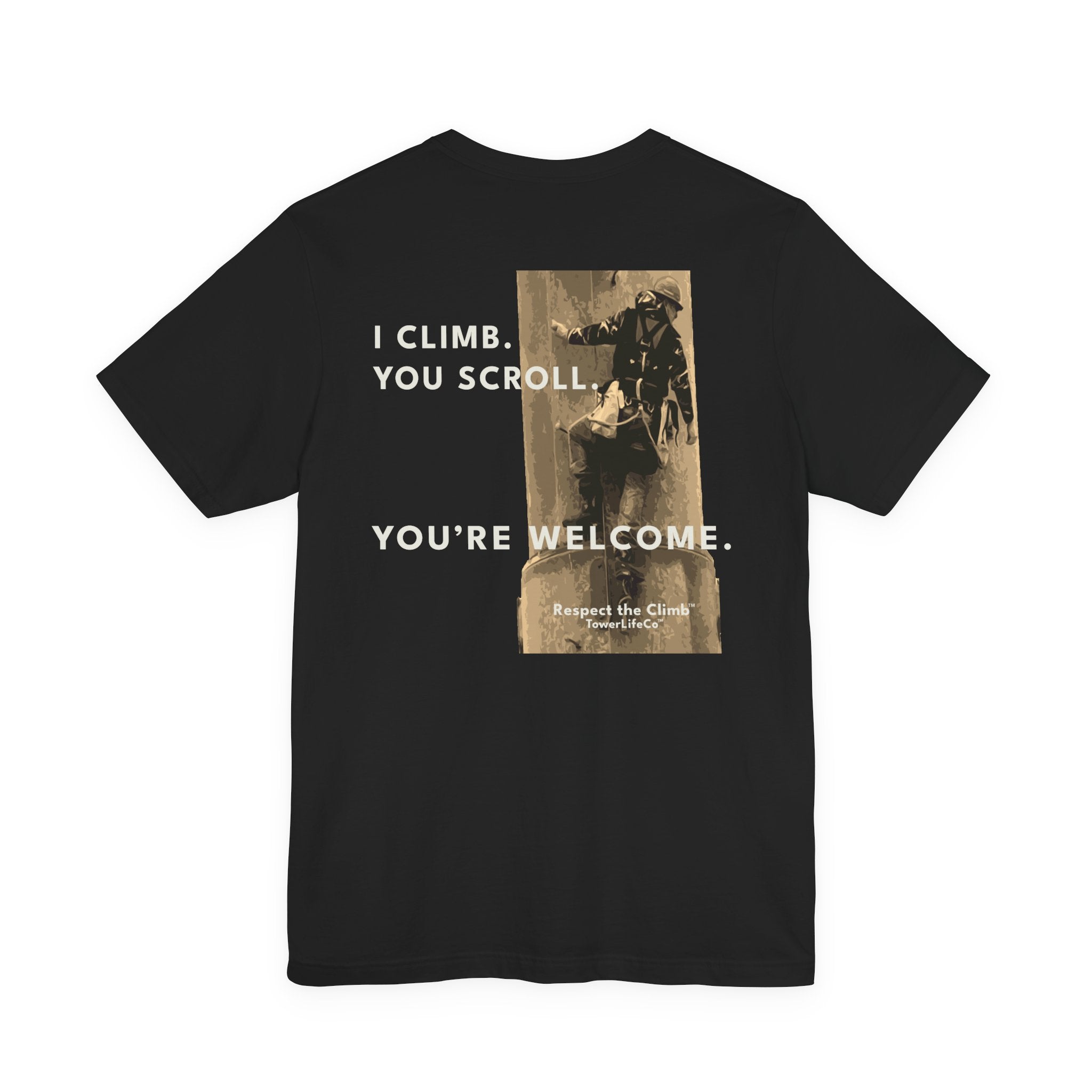I Climb. You Scroll.™ Tower Climber T-Shirt | TowerLifeCo™