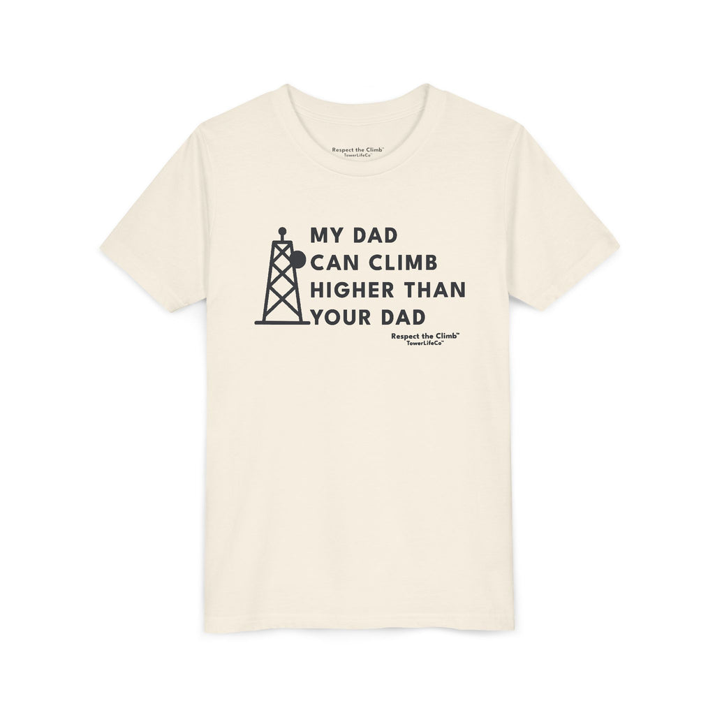 My Dad Can Climb Higher Than Your Dad – Youth Tower Climber T-Shirt by TowerLifeCo™