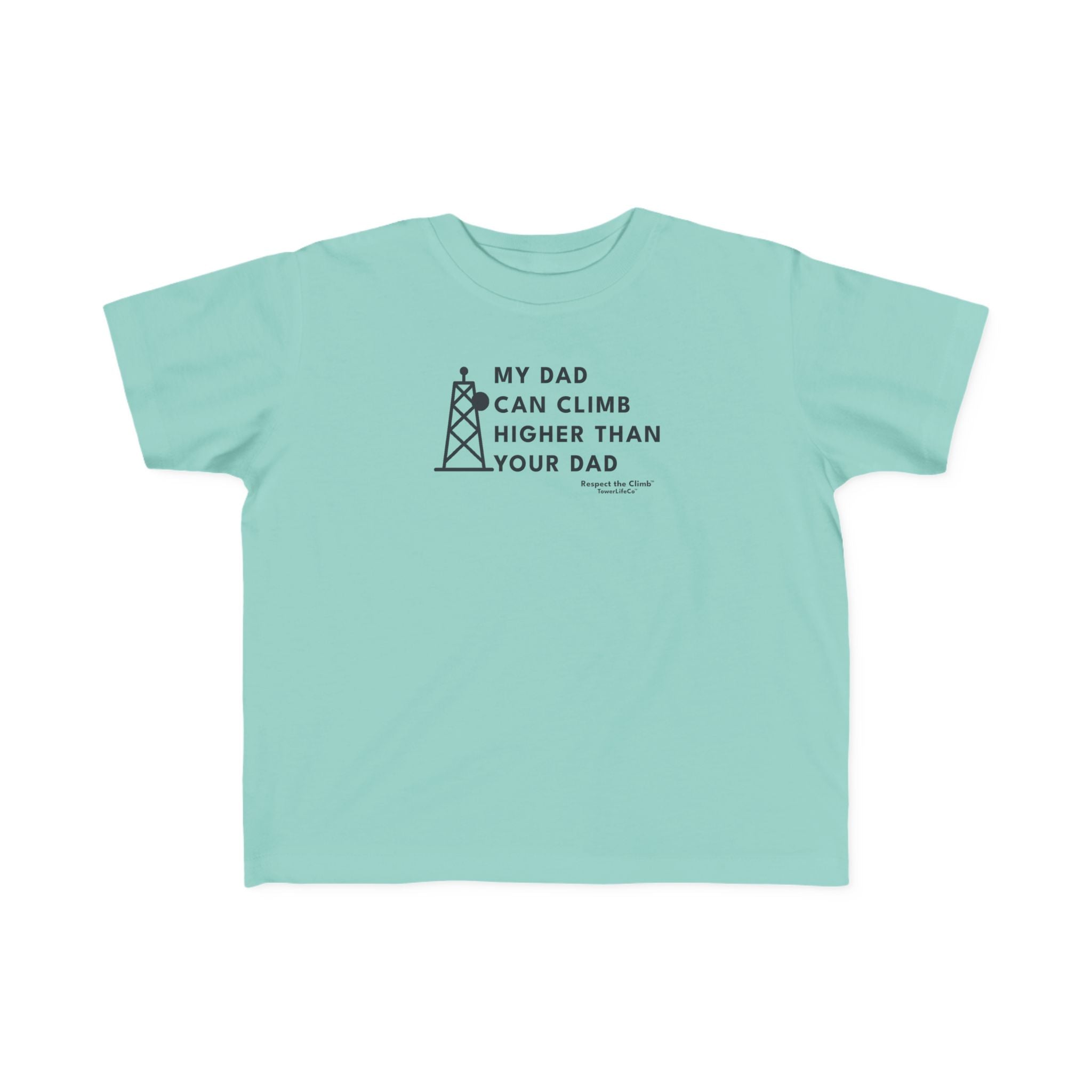 Toddler Tower Climber T-Shirt- My Dad Can Climb Higher Than Your Dad