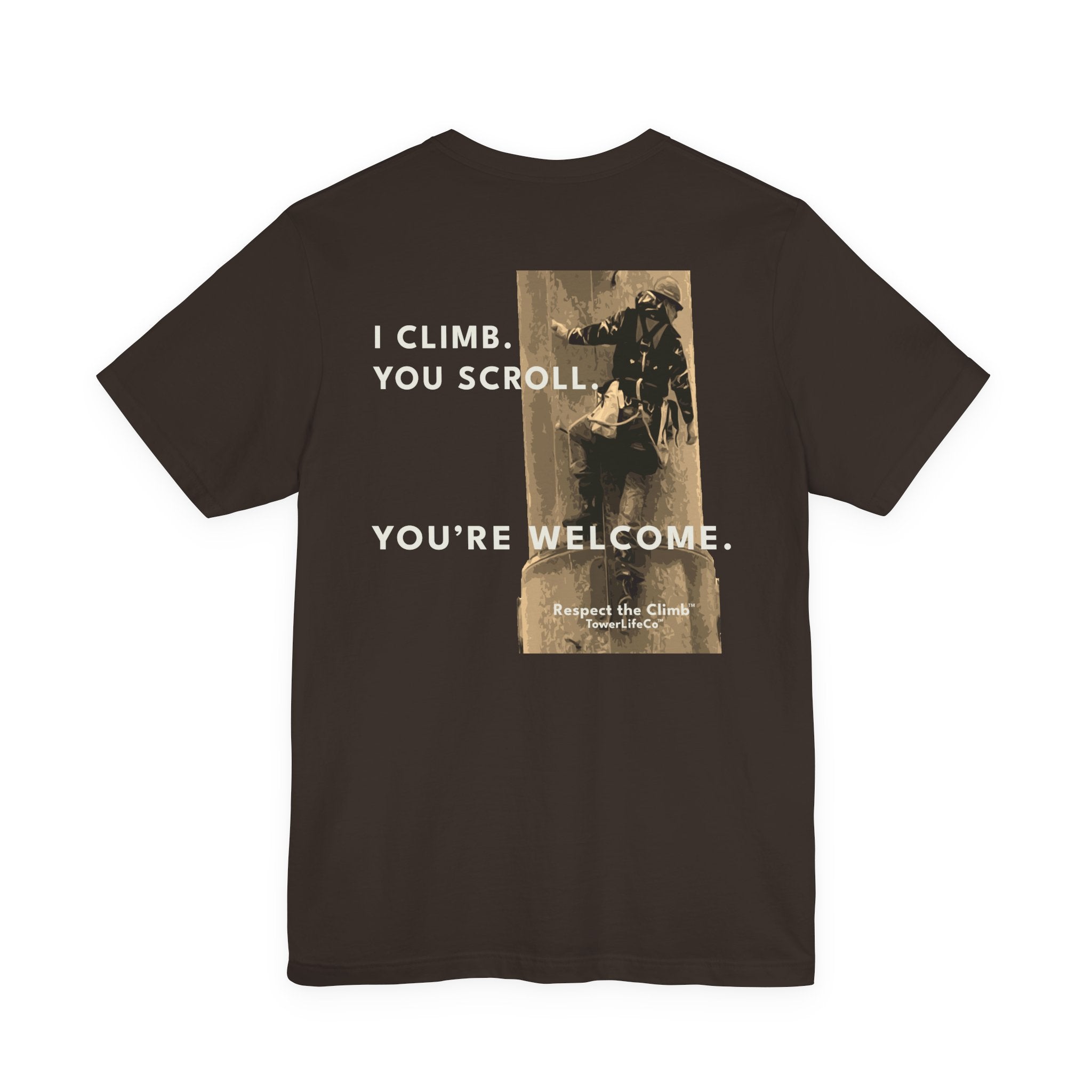 I Climb. You Scroll.™ Tower Climber T-Shirt | TowerLifeCo™