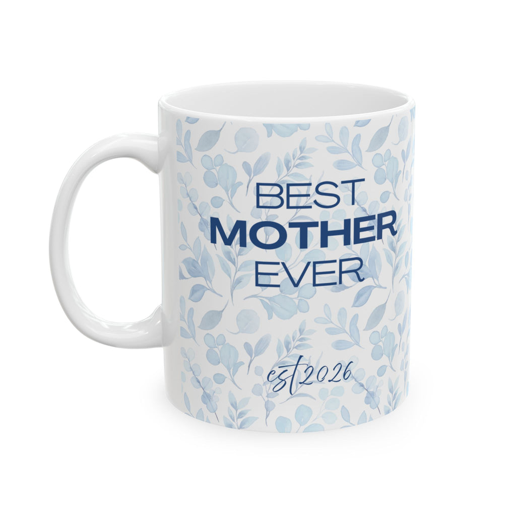 Best Mother Ever Established 2026 Mother's Day Ceramic Mug, (11oz, 15oz)