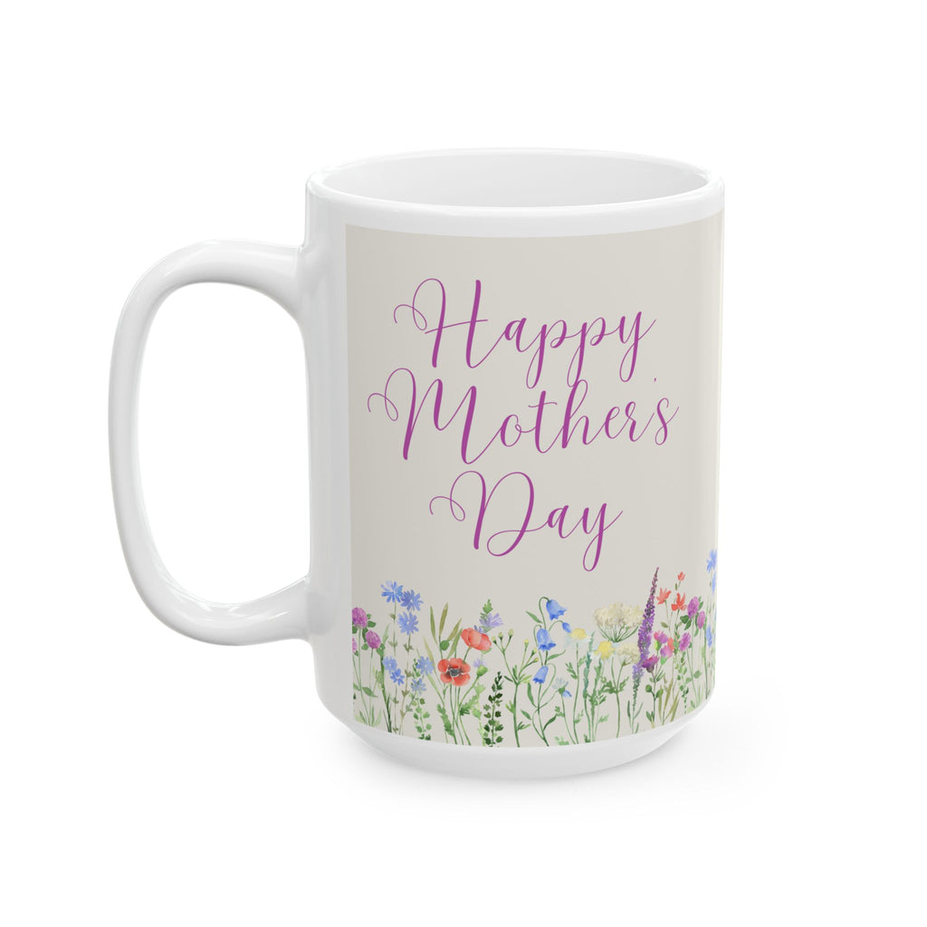 Happy Mother's Day Mug 11 oz or 15 oz
